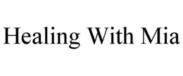HEALING WITH MIA trademark