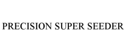 PRECISION SUPER SEEDER trademark