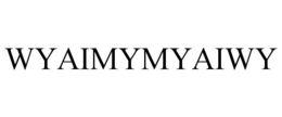 WYAIMYMYAIWY trademark