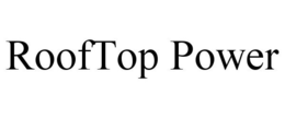 ROOFTOP POWER trademark