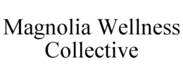 MAGNOLIA WELLNESS COLLECTIVE trademark