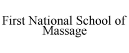 FIRST NATIONAL SCHOOL OF MASSAGE trademark