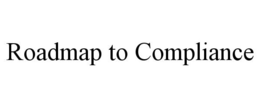 ROADMAP TO COMPLIANCE trademark