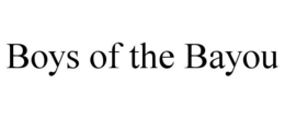 BOYS OF THE BAYOU trademark