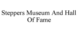 STEPPERS MUSEUM AND HALL OF FAME trademark