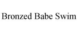 BRONZED BABE SWIM trademark