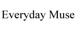 EVERYDAY MUSE trademark