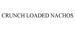CRUNCH LOADED NACHOS trademark