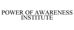 POWER OF AWARENESS INSTITUTE trademark