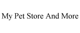 MY PET STORE AND MORE trademark