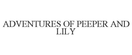 ADVENTURES OF PEEPER AND LILY trademark