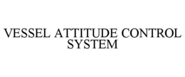 VESSEL ATTITUDE CONTROL SYSTEM trademark