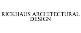 RICKHAUS ARCHITECTURAL DESIGN trademark