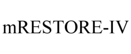 MRESTORE-IV trademark