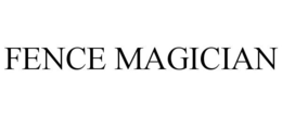 FENCE MAGICIAN trademark