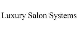 LUXURY SALON SYSTEMS trademark