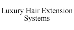LUXURY HAIR EXTENSION SYSTEMS trademark
