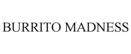 BURRITO MADNESS trademark