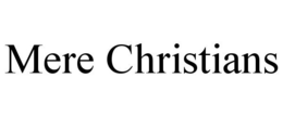 MERE CHRISTIANS trademark