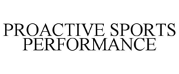 PROACTIVE SPORTS PERFORMANCE trademark