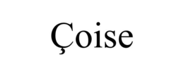 ÇOISE trademark