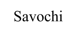 SAVOCHI trademark