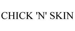 CHICK 'N' SKIN trademark