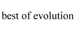 BEST OF EVOLUTION trademark