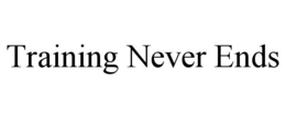 TRAINING NEVER ENDS trademark