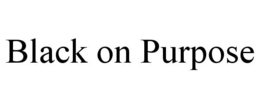 BLACK ON PURPOSE trademark