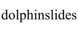 DOLPHINSLIDES trademark