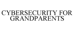 CYBERSECURITY FOR GRANDPARENTS trademark
