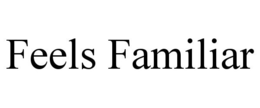 FEELS FAMILIAR trademark