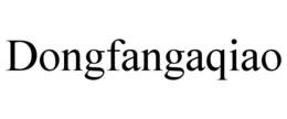 DONGFANGAQIAO trademark