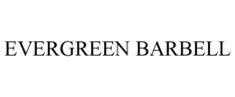 EVERGREEN BARBELL trademark