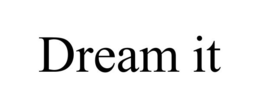 DREAM IT trademark