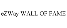 EZWAY WALL OF FAME trademark