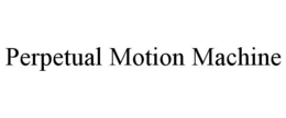 PERPETUAL MOTION MACHINE trademark