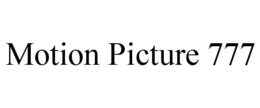 MOTION PICTURE 777 trademark