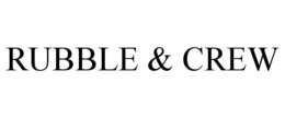 RUBBLE & CREW trademark