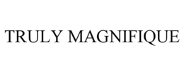 TRULY MAGNIFIQUE trademark