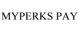 MYPERKS PAY trademark