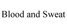 BLOOD AND SWEAT trademark