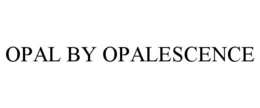 OPAL BY OPALESCENCE trademark