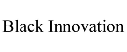 BLACK INNOVATION trademark