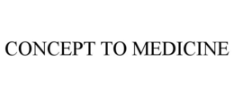 CONCEPT TO MEDICINE trademark