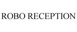 ROBO RECEPTION trademark