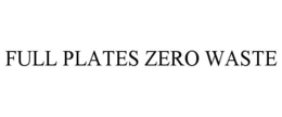 FULL PLATES ZERO WASTE trademark