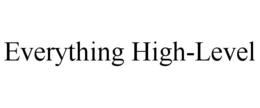 EVERYTHING HIGH-LEVEL trademark