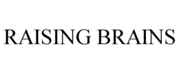 RAISING BRAINS trademark